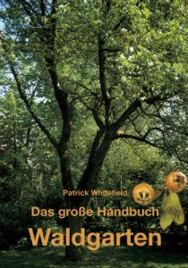 Das große Handbuch Waldgarten von Patrick Whitefield