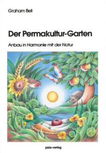 Der Permakultur Garten. Anbau in Harmonie mit der Natur von Graham Bell